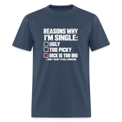 Reasons Why I'm Single – Funny Dirty Joke T-Shirt