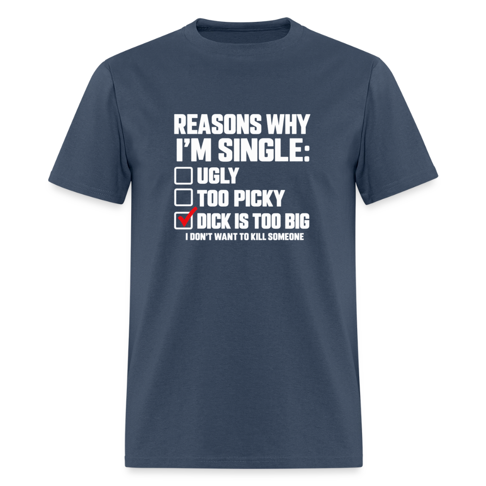 Reasons Why I'm Single – Funny Dirty Joke T-Shirt Color: Blue Dusk
