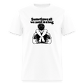 Sometimes All We Need Is a Hug T-Shirt - white
