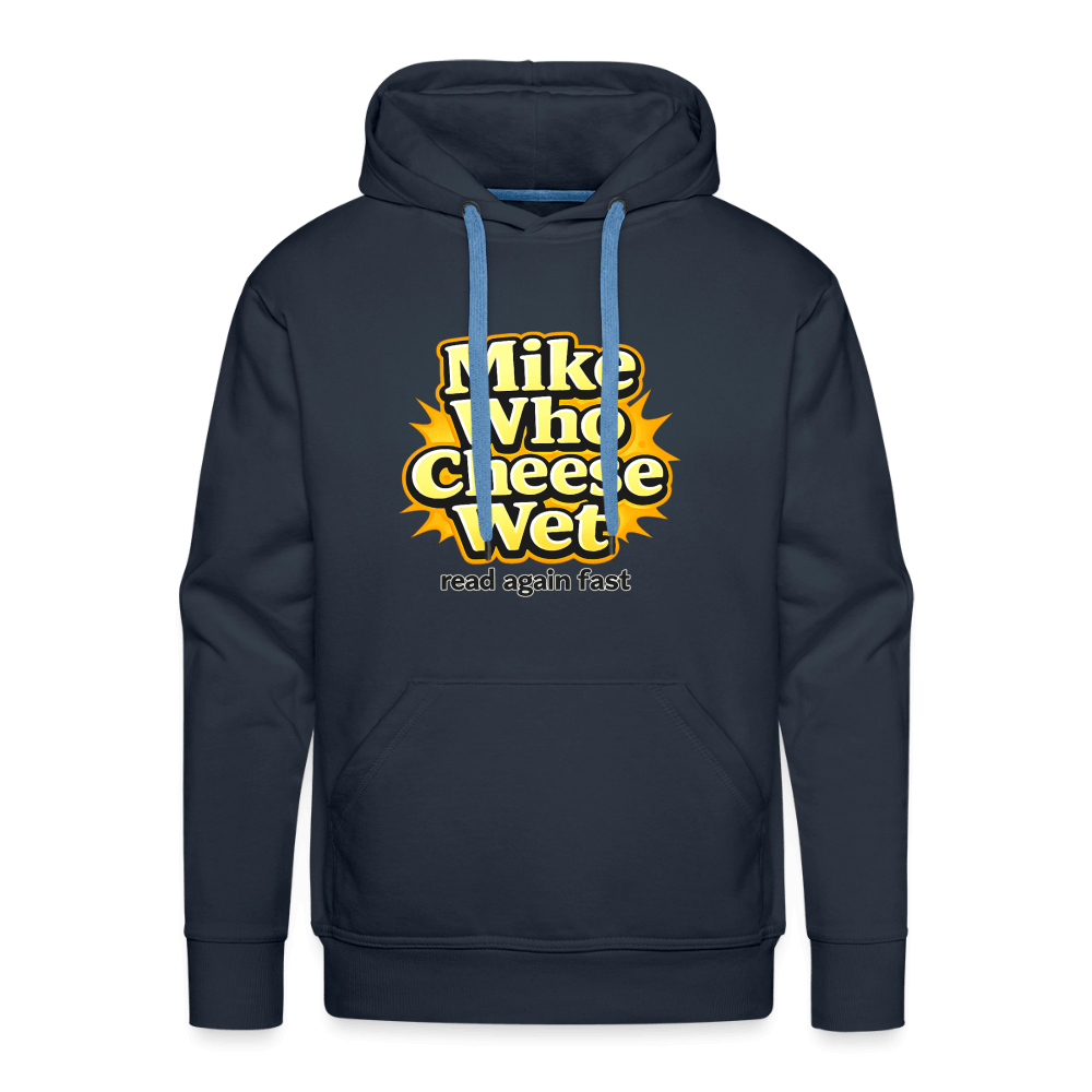 Mike Who Cheese Wet Premium Hoodie Color: Navy