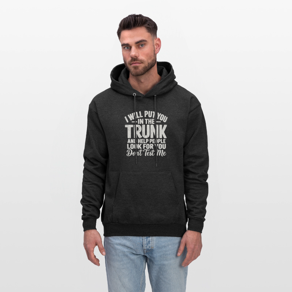 I Will Put You in the Trunk – Don't Test Me Funny Hoodie Color: Black