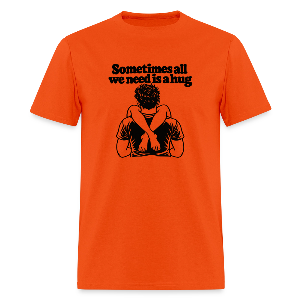 Sometimes All We Need Is a Hug T-Shirt - orange