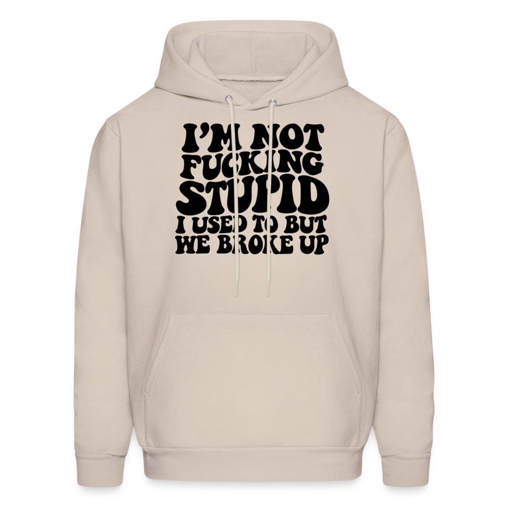 I'm Not Fucking Stupid — We Broke Up Hoodie - Sand