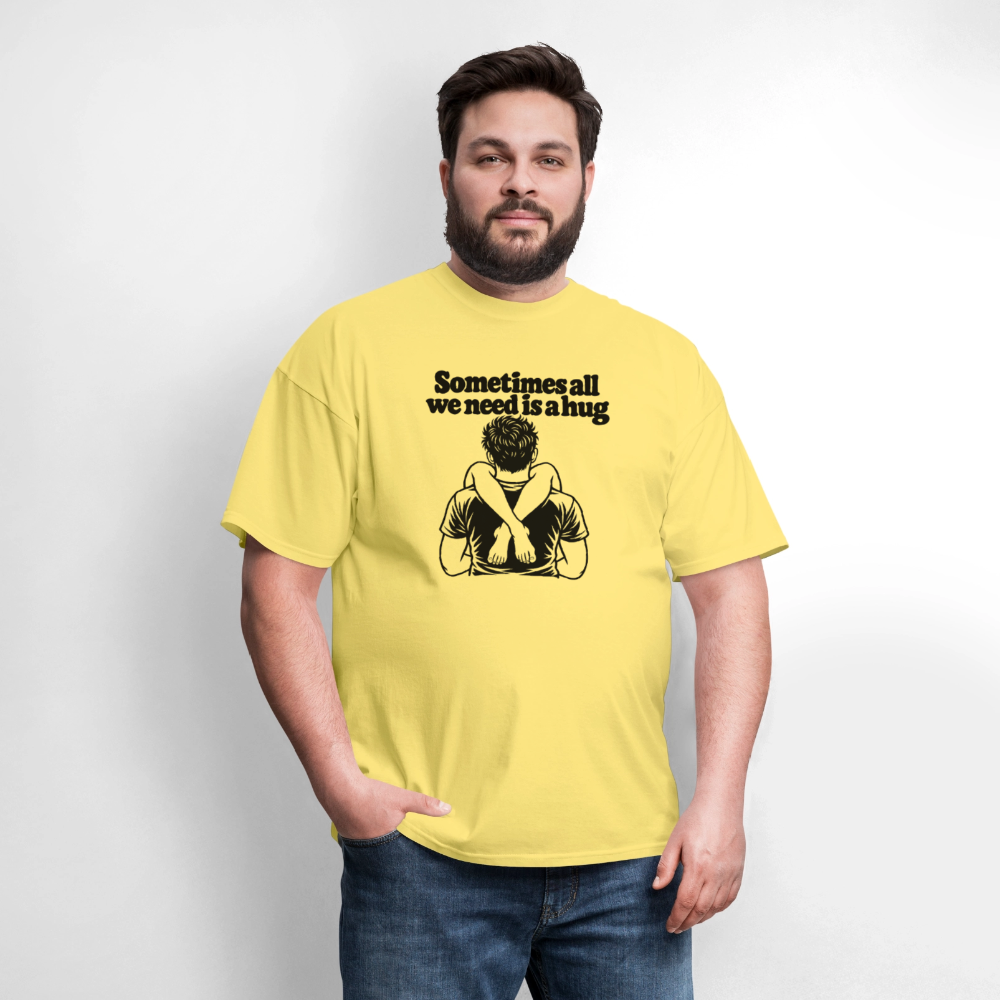 Sometimes All We Need Is a Hug T-Shirt - cornsilk