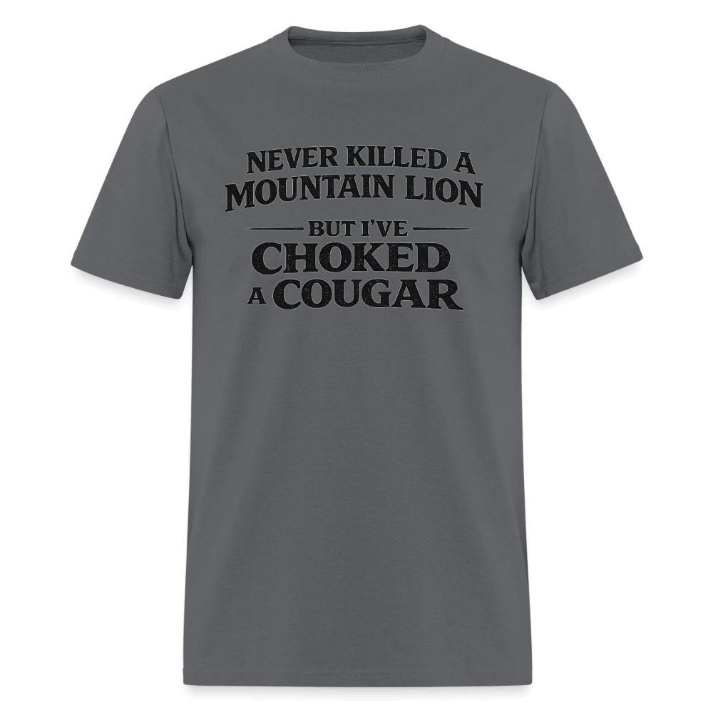Never Killed A Mountain Lion But I've Choked A Cougar T-Shirt Color: Rock