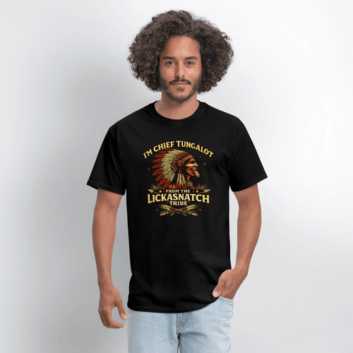 I'm Chief Tungalot From Lickasnatch Tribe T-Shirt Color: Black