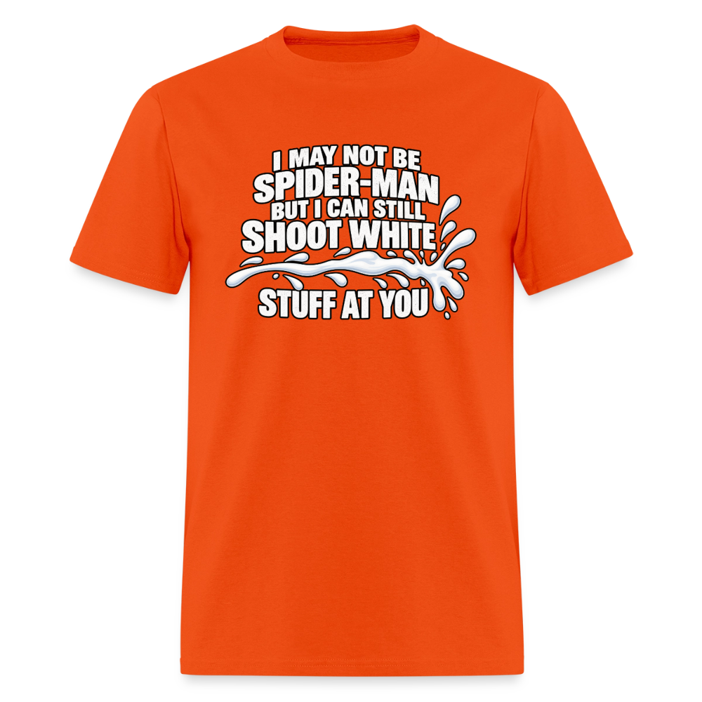 I May Not Be Spider-Man But I Can Still Shoot White Stuff T-Shirt Color: Orange