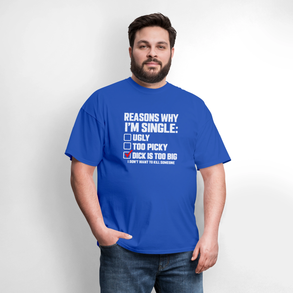Reasons Why I'm Single – Funny Dirty Joke T-Shirt Color: Blue Dusk