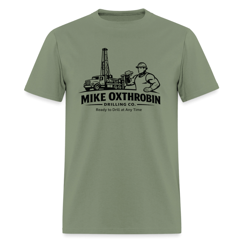 Mike Oxthrobin Drilling Co Funny T-Shirt Color: Military Green