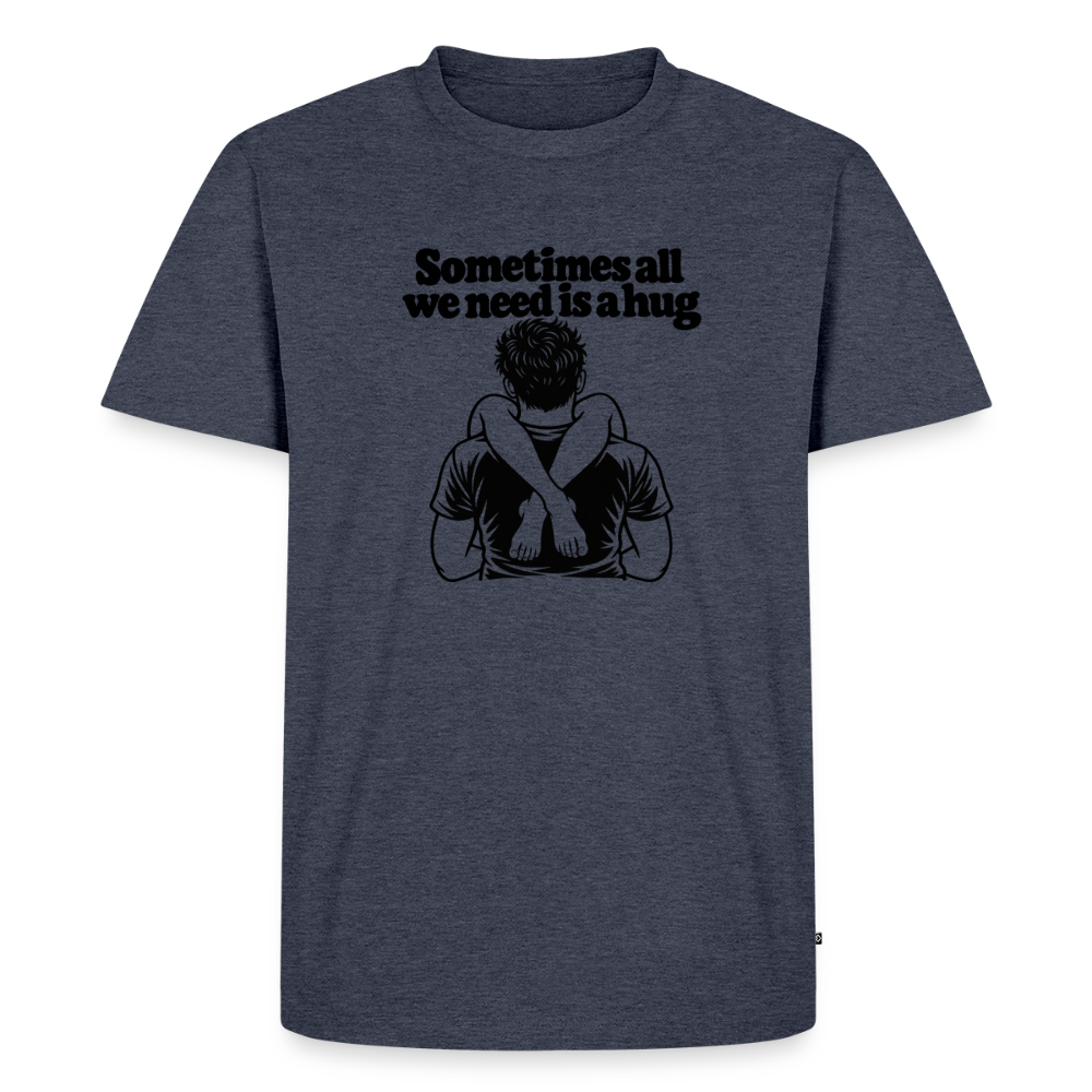 Sometimes All We Need Is a Hug Premium T-Shirt - heather denim 