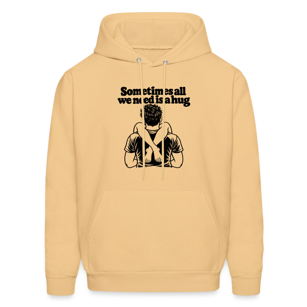Sometimes All We Need Is a Hug Hoodie - light gold 