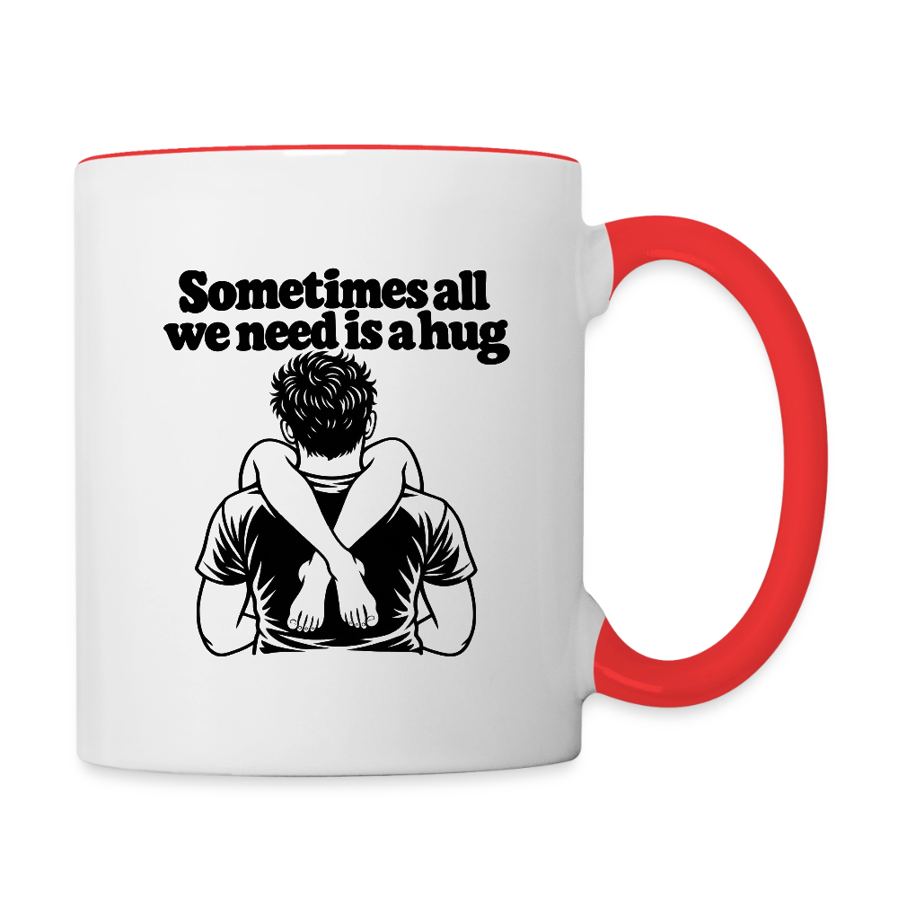 Sometimes All We Need Is a Hug Mug - white/red