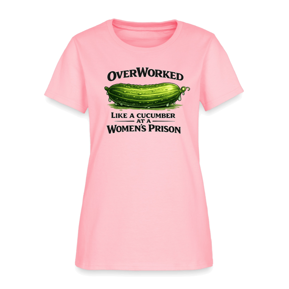 Overworked Like a Cucumber at a Women's Prison Women's T-Shirt Color: Pink