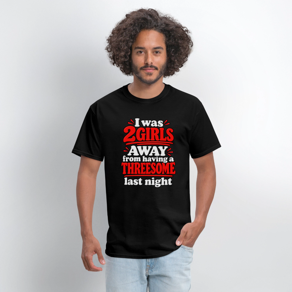 I Was 2 Girls Away From Having a Threesome T-Shirt Color: Navy
