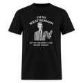 I’m No Weatherman But You Can Expect A Few Inches Tonight T-Shirt Color: Black