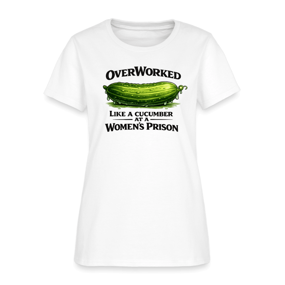 Overworked Like a Cucumber at a Women's Prison Women's T-Shirt Color: White