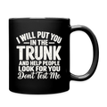 I Will Put You in the Trunk – Don't Test Me Funny Black Coffee Mug Color: black