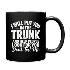 I Will Put You in the Trunk – Don't Test Me Funny Black Coffee Mug