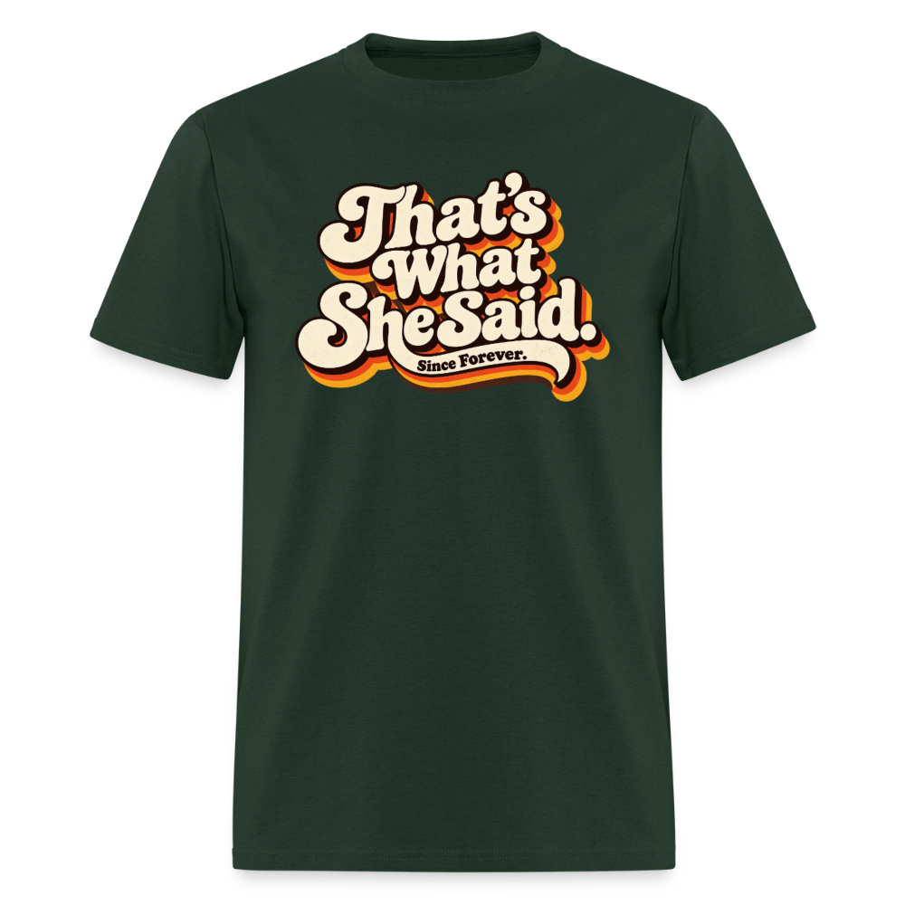 That's What She Said T-Shirt Color: Forest Green