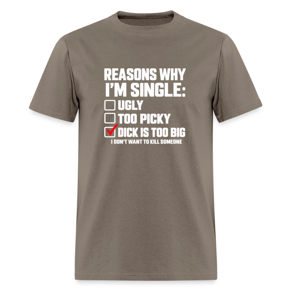 Reasons Why I'm Single – Funny Dirty Joke T-Shirt Color: Safari