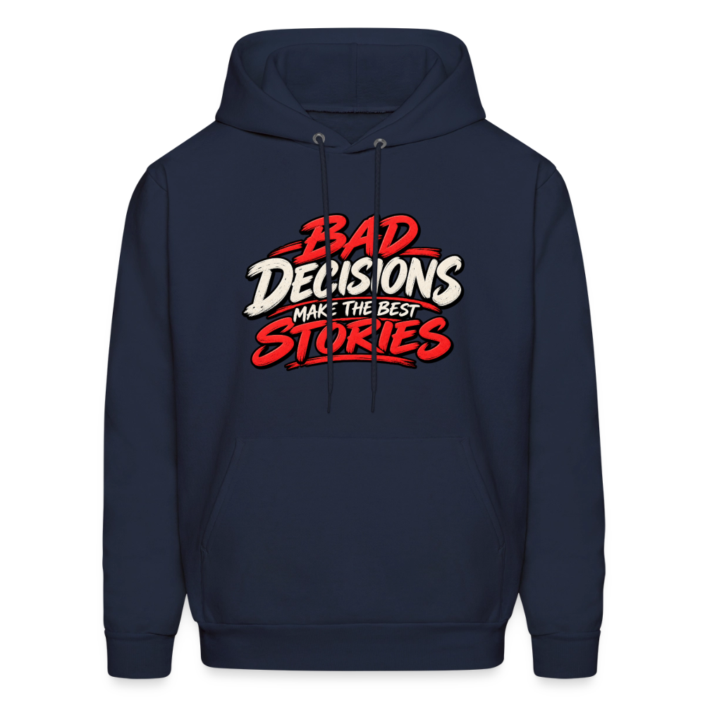 Bad Decisions Make the Best Stories Hoodie Color: Navy