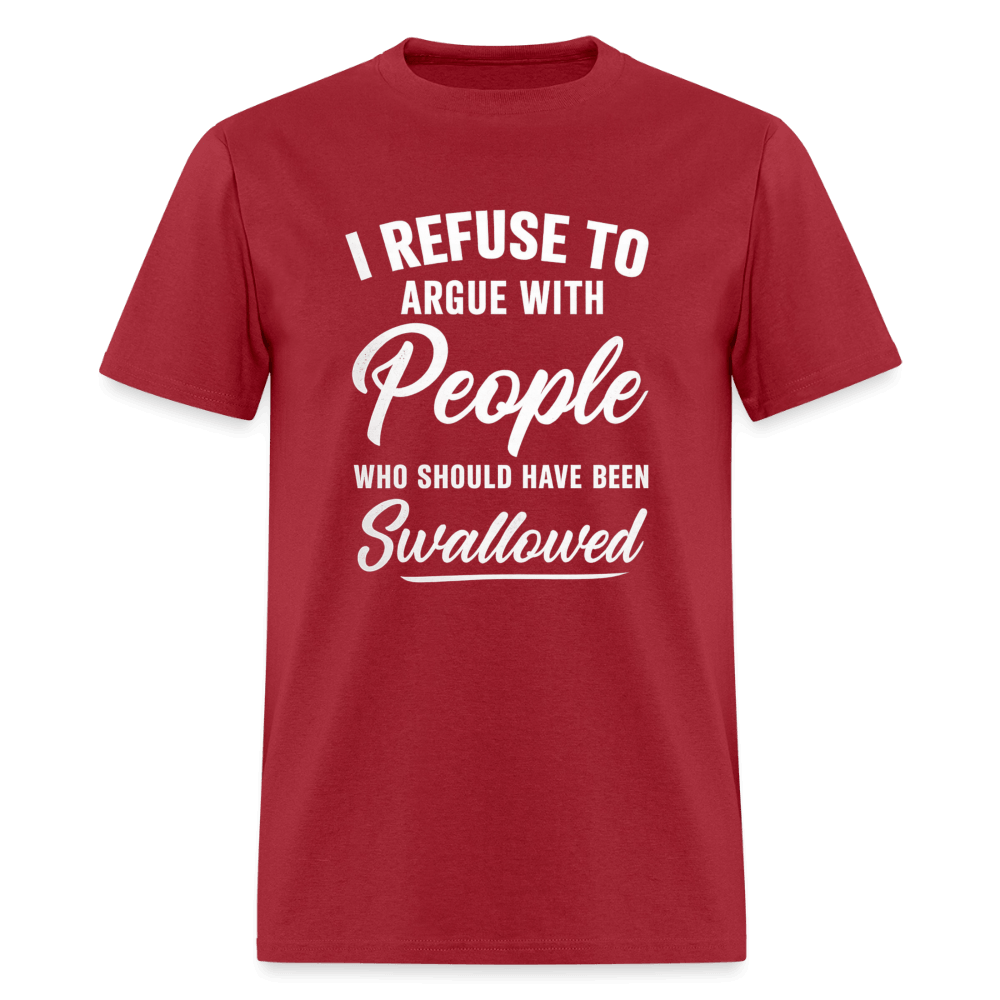 People Who Should Have Been Swallowed T-Shirt Color: Dark Red
