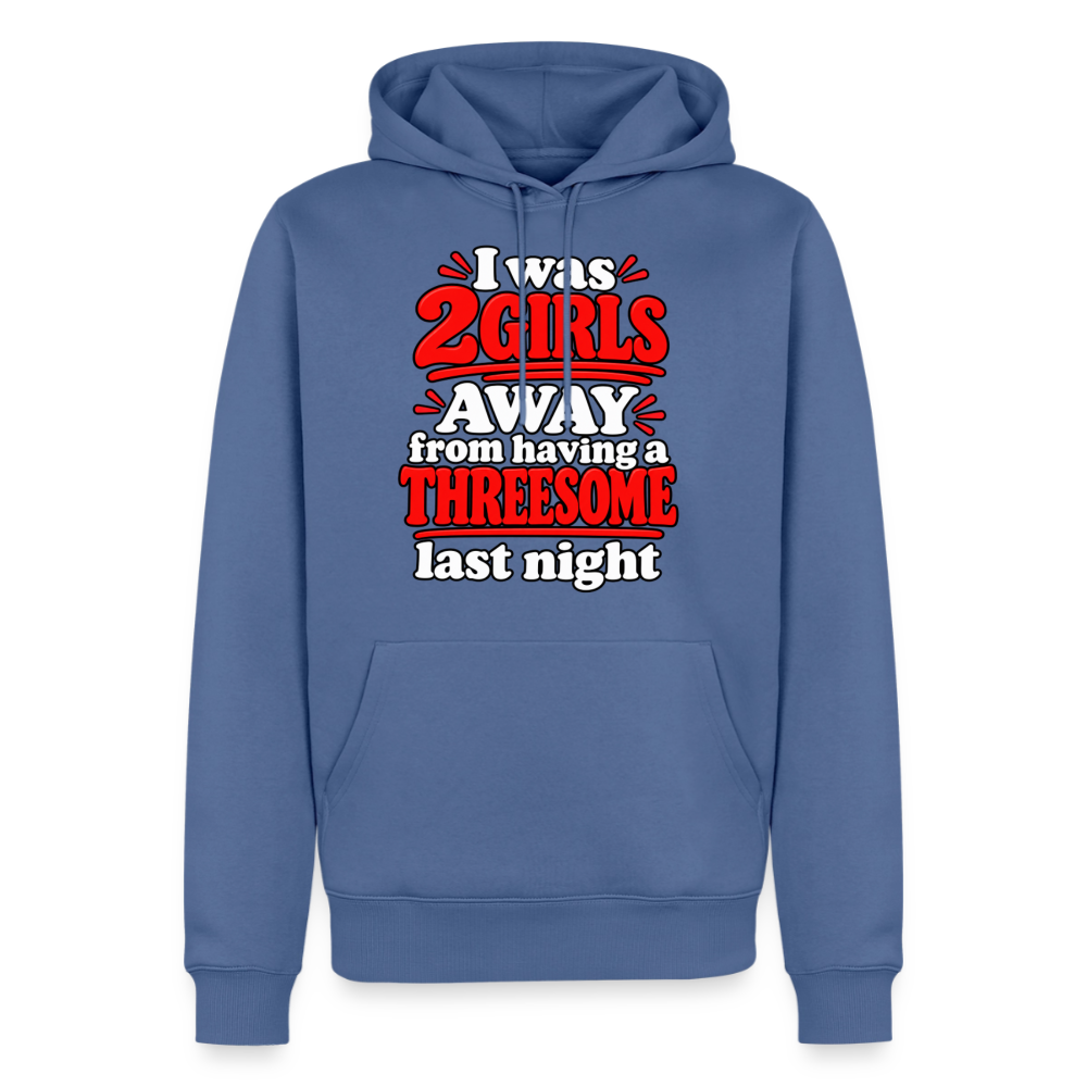 I Was 2 Girls Away From Having a Threesome Premium Hoodie Color: Stone Blue