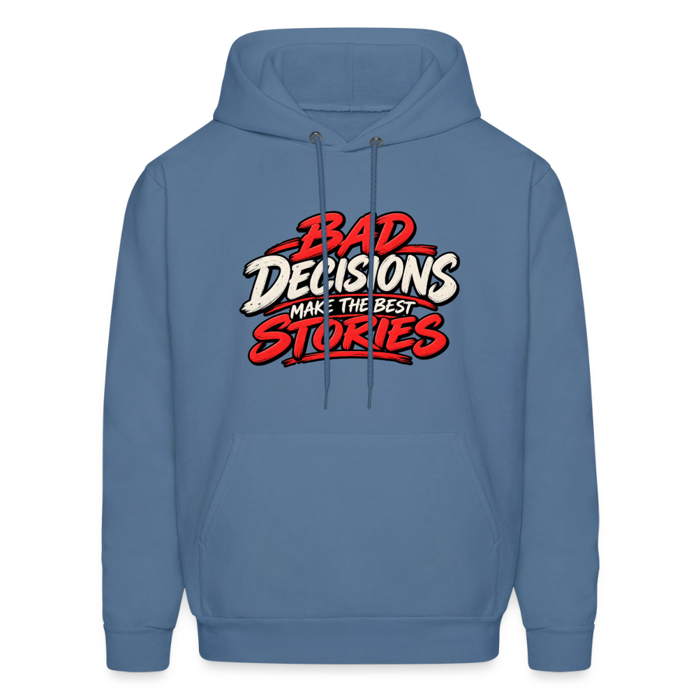 Bad Decisions Make the Best Stories Hoodie Color: Denim Blue