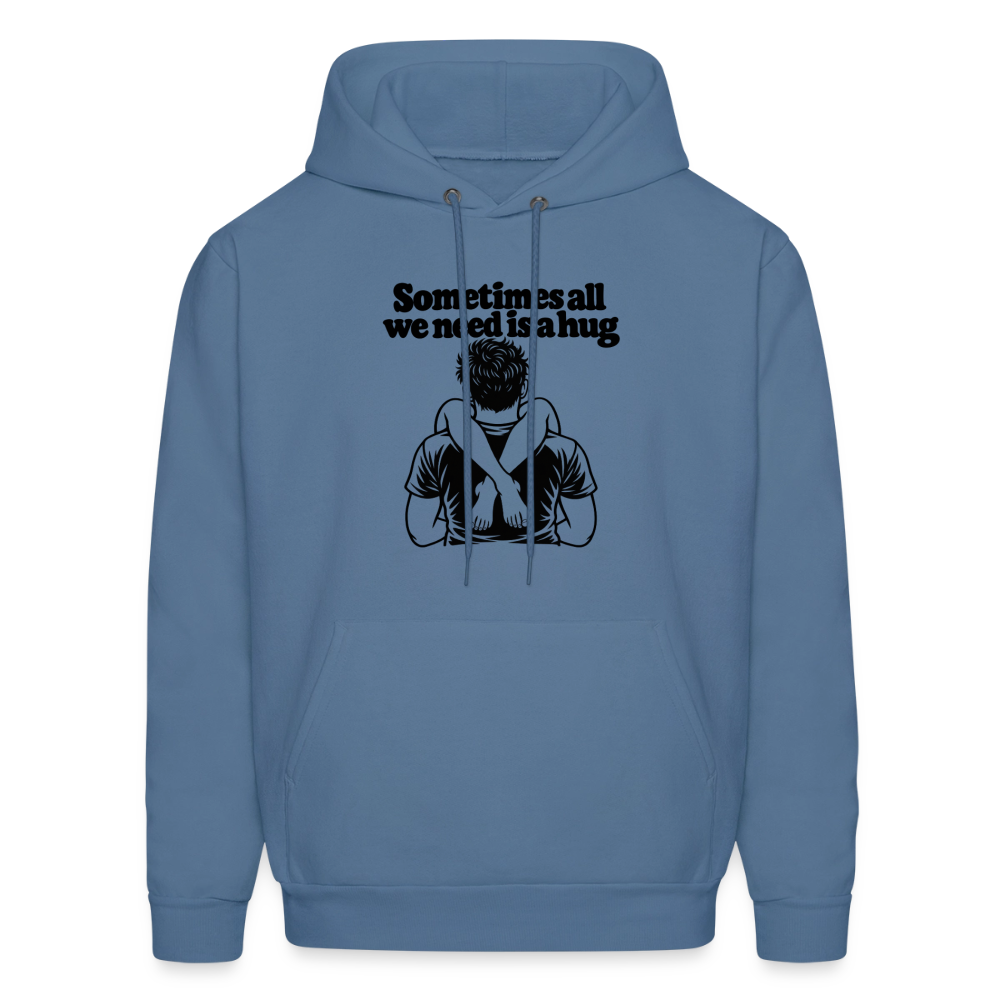 Sometimes All We Need Is a Hug Hoodie - denim blue