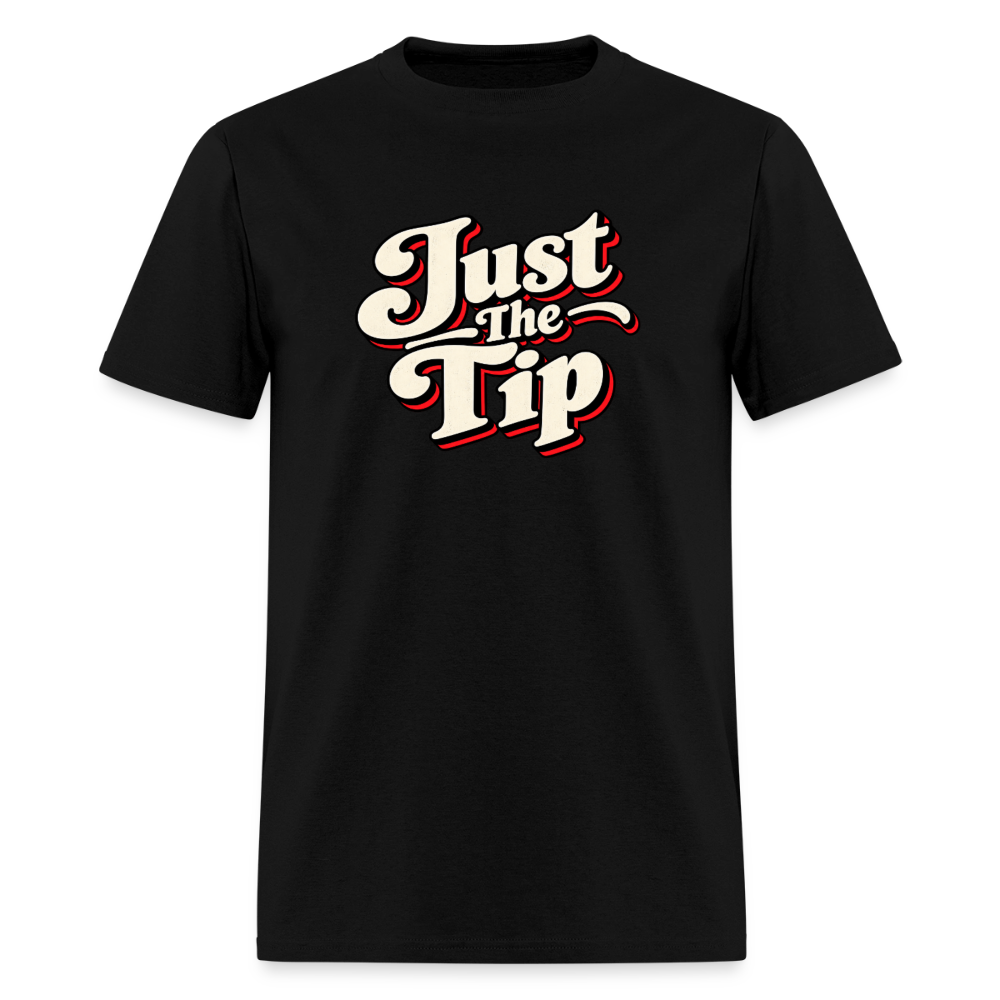 Just The Tip Funny Adult Humor T-Shirt Color: Black