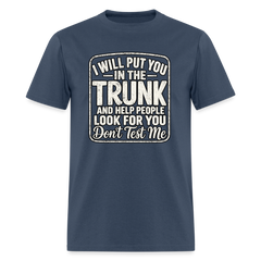 I Will Put You in the Trunk – Don't Test Me Funny T-Shirt