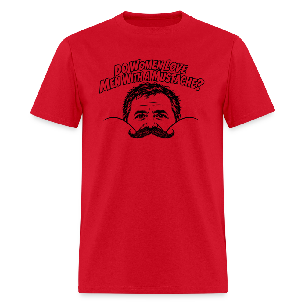 Do Women Love Men With a Mustache? Funny T-Shirt - red
