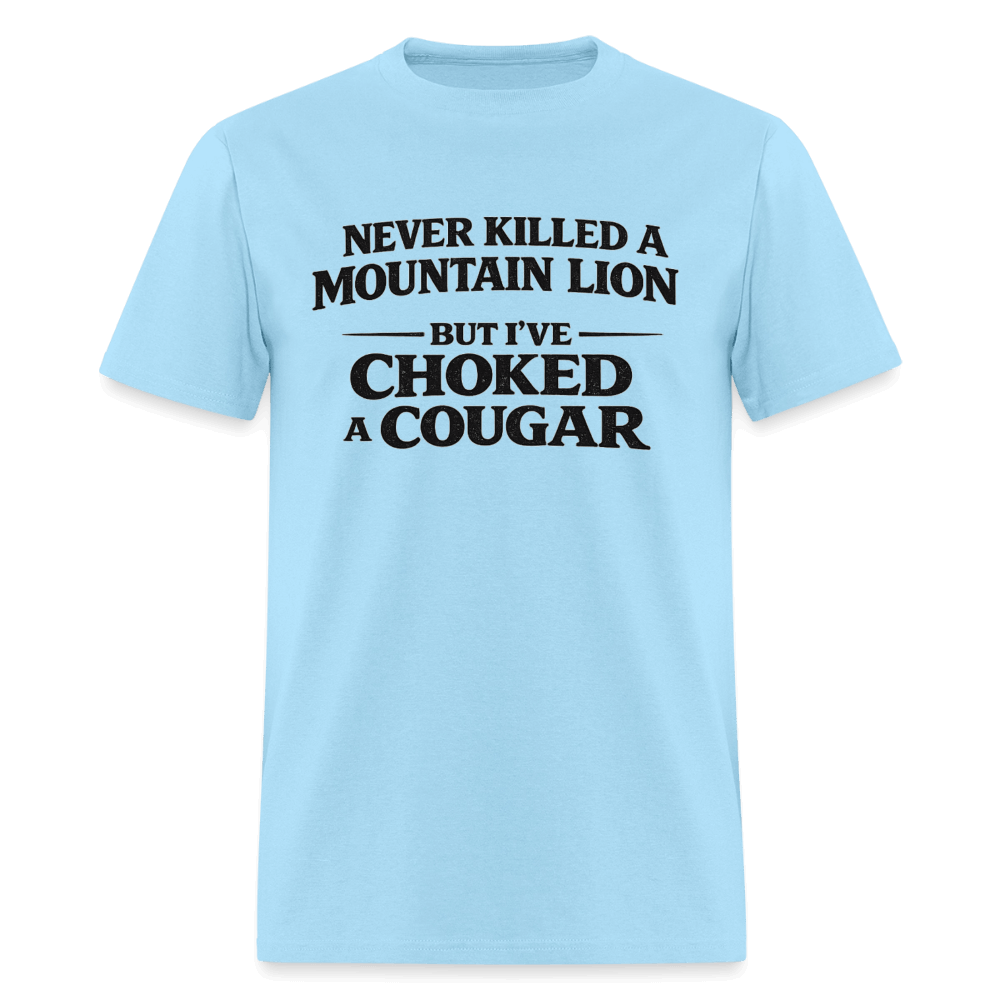 Never Killed A Mountain Lion But I've Choked A Cougar T-Shirt Color: Powder BLue