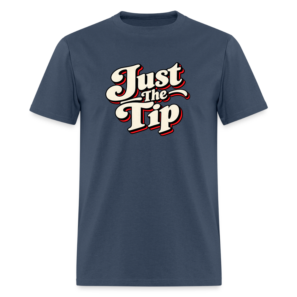 Just The Tip Funny Adult Humor T-Shirt Color: Blue Dusk