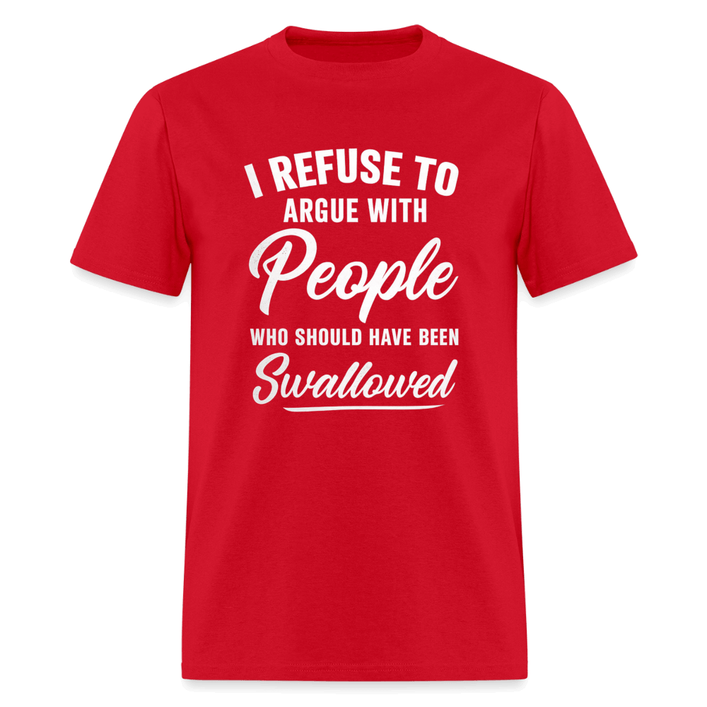 People Who Should Have Been Swallowed T-Shirt Color: Red