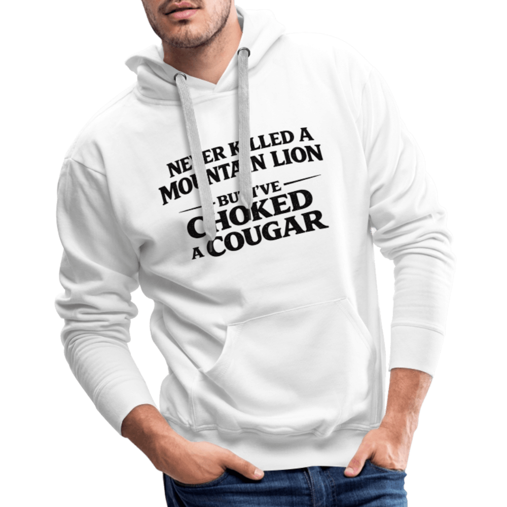 Never Killed A Mountain Lion But I've Choked A Cougar Premium Hoodie Color: White