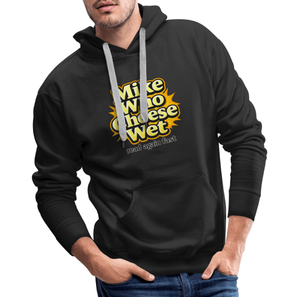 Mike Who Cheese Wet Premium Hoodie Color: Black