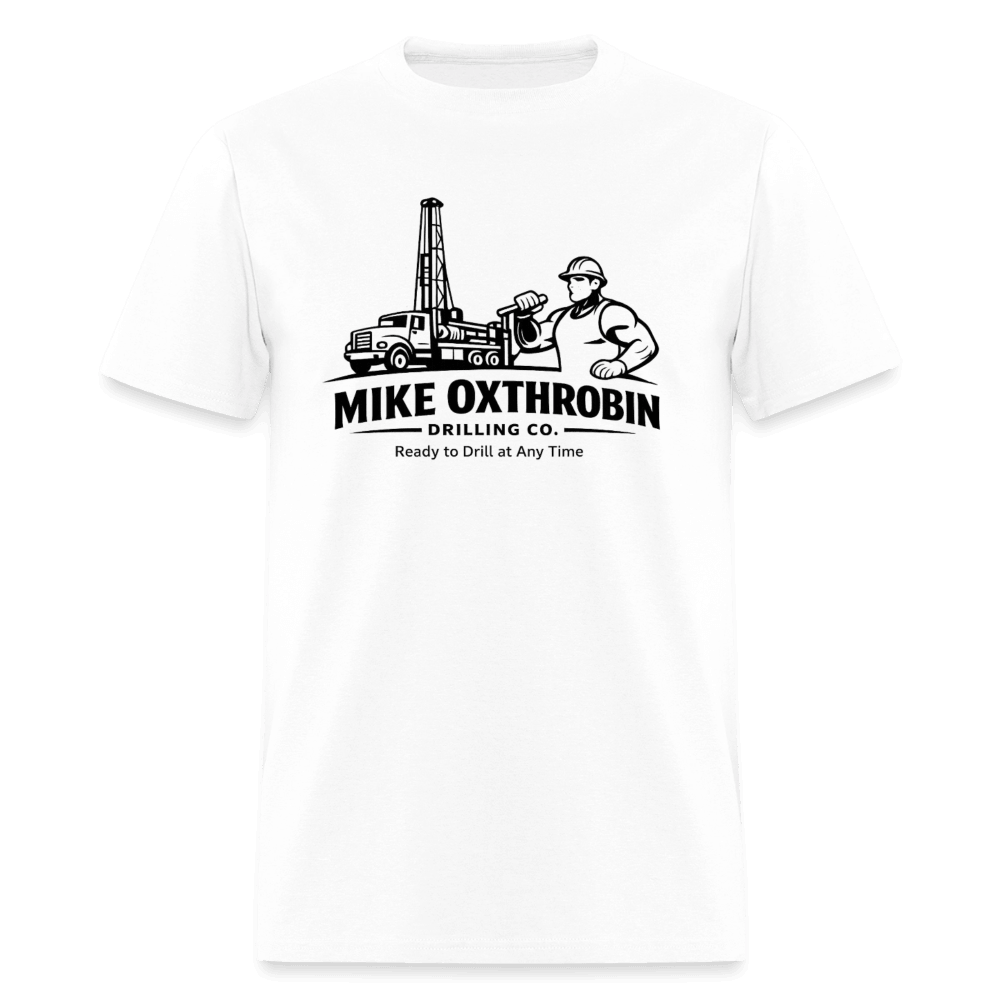 Mike Oxthrobin Drilling Co Funny T-Shirt Color: White