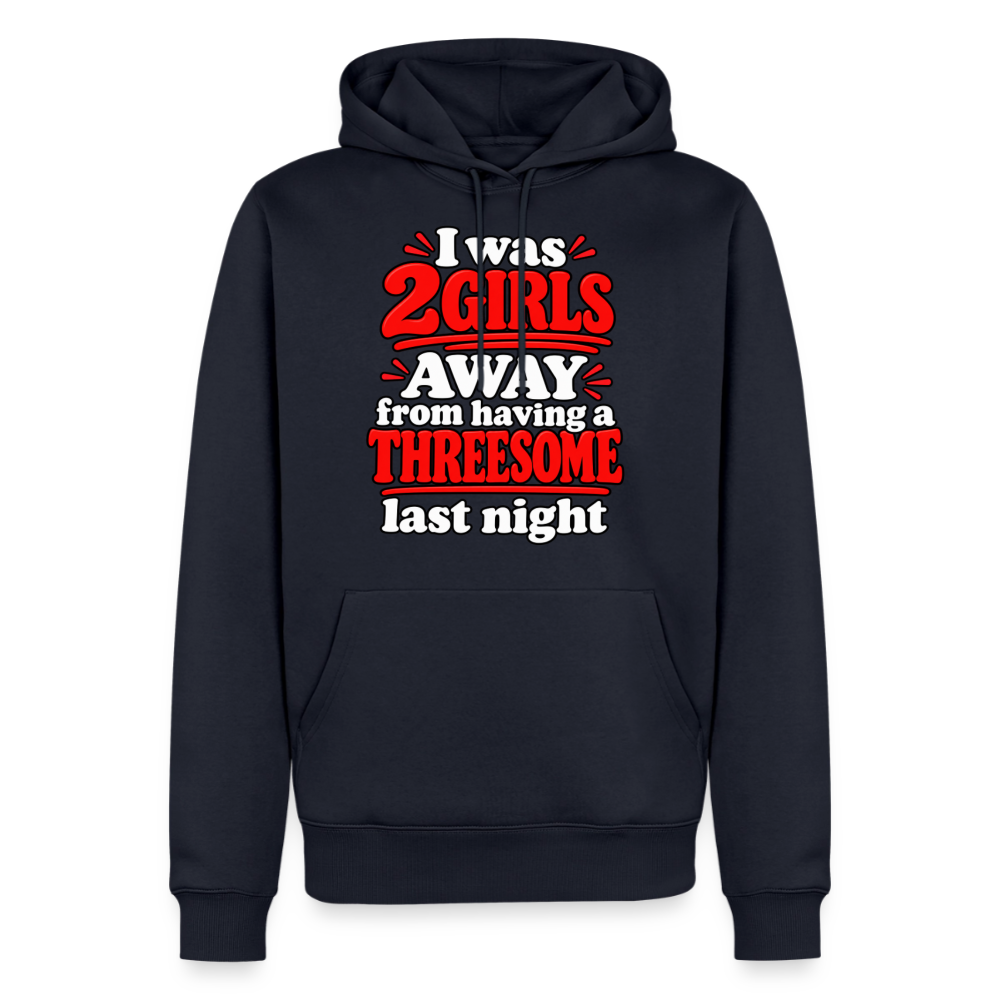 I Was 2 Girls Away From Having a Threesome Premium Hoodie Color: Navy
