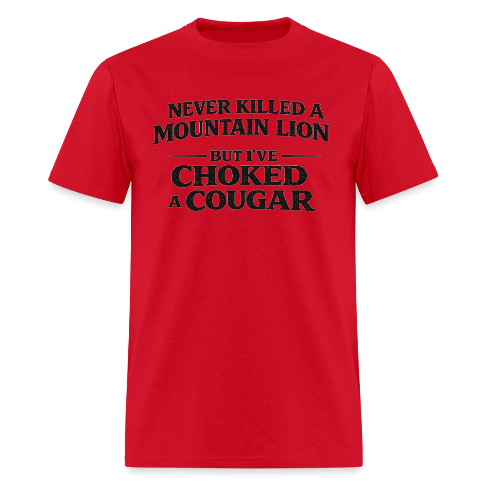 Never Killed A Mountain Lion But I've Choked A Cougar T-Shirt Color: Red