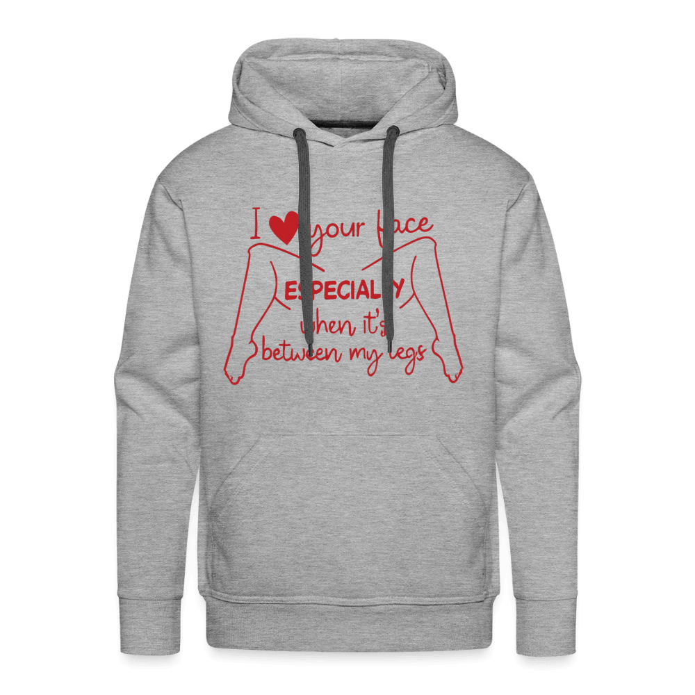 I Love Your Face Between My Legs Premium Hoodie Color: Heather Gray