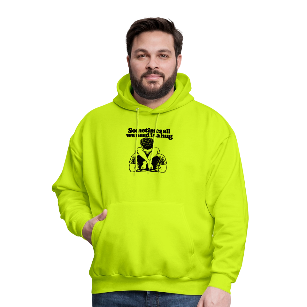 Sometimes All We Need Is a Hug Hoodie - safety green