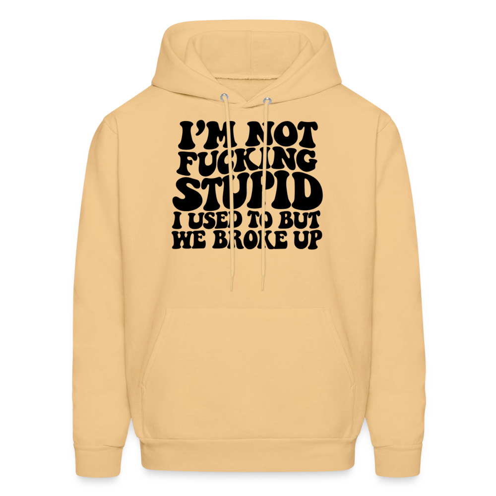 I'm Not Fucking Stupid — We Broke Up Hoodie - light gold 