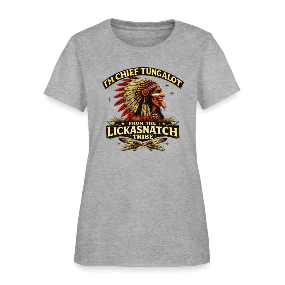I'm Chief Tungalot From Lickasnatch Tribe Women's T-Shirt Color: Heather Gray