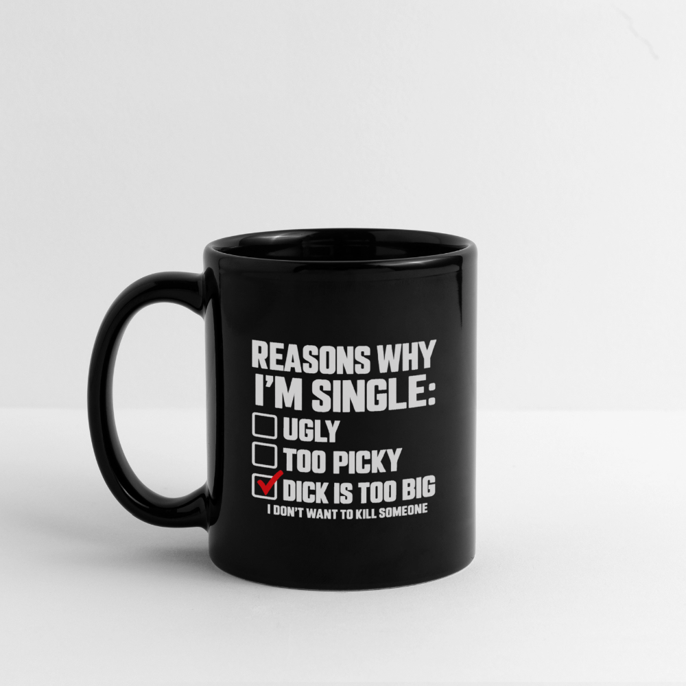 Reasons Why I'm Single Funny Adult Humor Black Coffee Mug – Dirty Joke Color: black