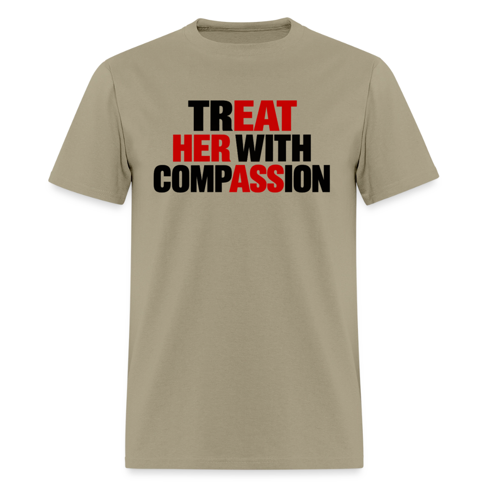 Treat Her With Compassion Funny Adult T-Shirt - khaki