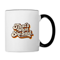 That's What She Said Contrast Coffee Mug Color: White/Black