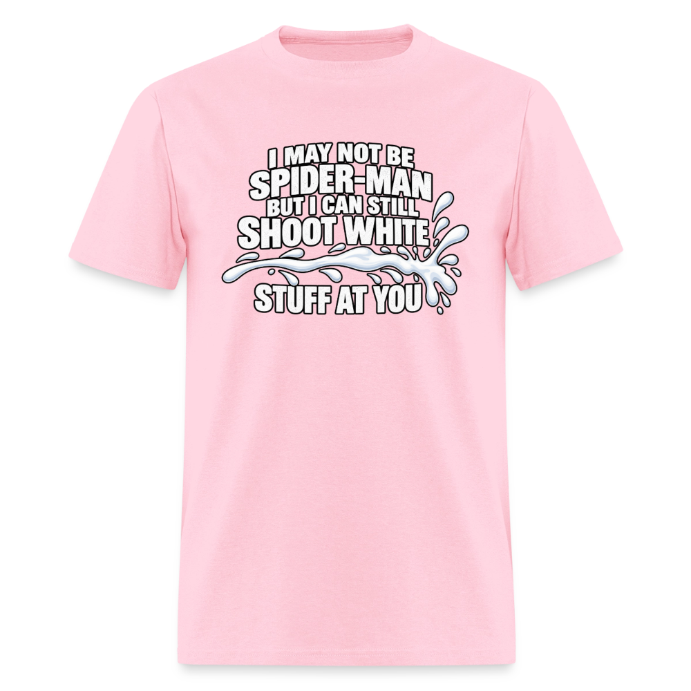 I May Not Be Spider-Man But I Can Still Shoot White Stuff T-Shirt Color: Pink