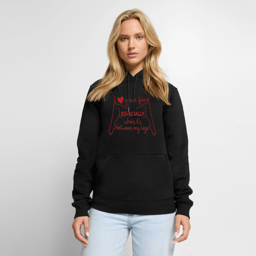 I Love Your Face Between My Legs Premium Hoodie Color: Black