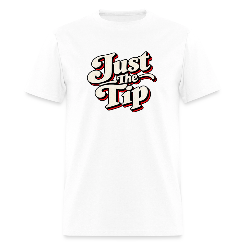 Just The Tip Funny Adult Humor T-Shirt Color: White